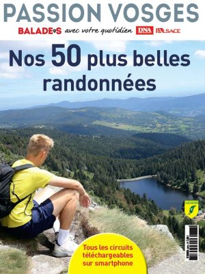 Magazine Passion Vosges 2021 
Nos 50 plus belles randonnées